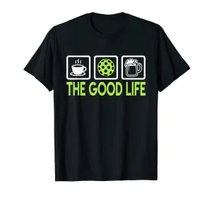 Pickleball Shirts - Pickleball Good Life T shirts
