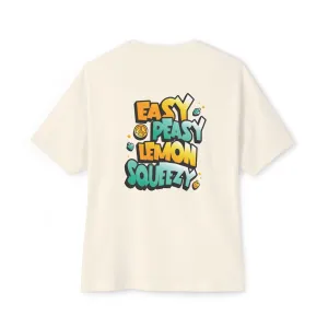 "Easy Peasy, Lemon Squeezy" Unisex Oversized Boxy Tee