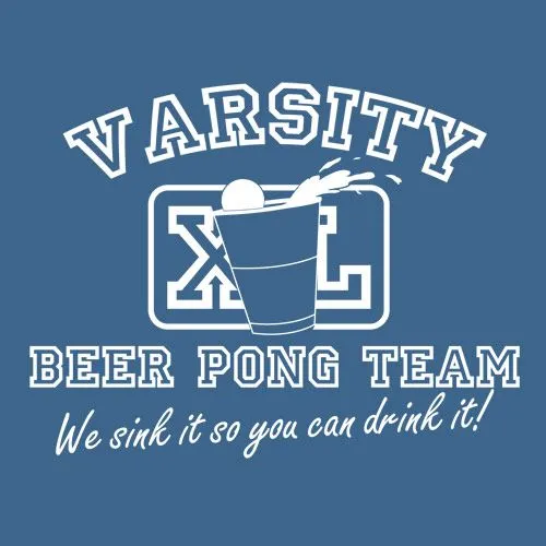 Varsity Beer Pong Team We Sink It So You Can Drink It